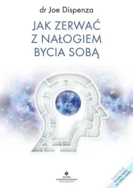 jak-zerwac-z-nalogiem-bycia-soba-joe-dispenza