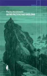 jutro-przyplynie-krolowa-maciej-wasielewski