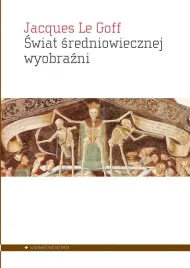 swiat-sredniowiecznej-wyobrazni-jacques-le-goff