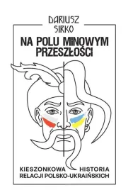 na-polu-minowym-przeszlosci-dariusz-sirko