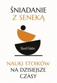 sniadanie-z-seneka-nauki-stoikow-na-dzisiejsze