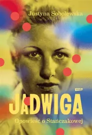 jadwiga-biografia-stanczakowej