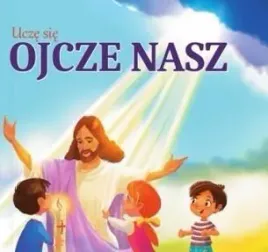 ucze-sie-ojcze-nasz-praca-zbiorowa