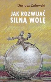 jak-rozwijac-silna-wole-dariusz-zalewski