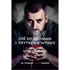 cos-do-kochania-i-frytki-na-wynos-przemek-kawecki
