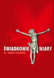 swiadkowie-wiary-ks-tomasz-kaczmarek