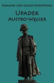 upadek-austro-wegier-edmund-von-gleise-horstenau