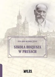 szkola-hozjusza-w-prusach-feliks-koneczny
