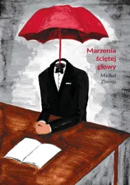 marzenia-scietej-glowy-michal-zbroja