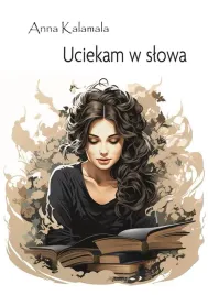 uciekam-w-slowa-anna-kalamala