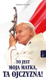 to-jest-moja-matka-ta-ojczyzna-jaroslaw-szarek