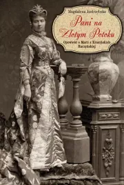 pani-na-zlotym-potoku-opowiesc-o-marii-z-krasinskich-raczynskiej