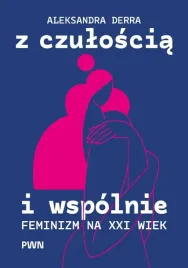 z-czuloscia-i-wspolnie-feminizm-na-xxi-wiek
