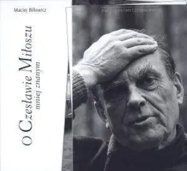 o-czeslawie-miloszu-mniej-znanym-maciej-billewicz
