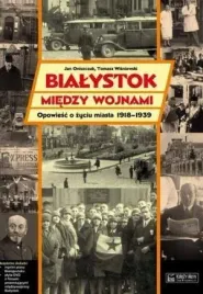 bialystok-miedzy-wojnami-opowiesc