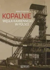 kopalnie-wegla-kamiennego-w-polsce-adam-fruzynski