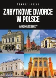 zabytkowe-dworce-w-polsce-praca-zbiorowa