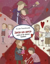 serce-za-serce-czyli-co-to-znaczy-kochac