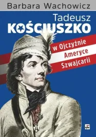 tadeusz-kosciuszko-w-ojczyznieameryceszwajcarii