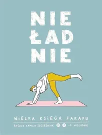 nieladnie-wielka-ksiega-fakapu-kamila-szczesniak