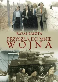 przyszla-do-mnie-wojna-rafal-lasota