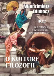 o-kulture-filozofii-co-o-czlowieku-mowili