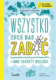wszystko-chce-nas-zabic-i-inne-sekrety-biologii