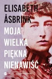 moja-wielka-piekna-nienawisc-elisabeth-asbrink