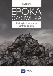 epoka-czlowieka-retoryka-i-marazm-antropocenu