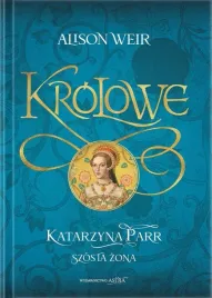 krolowe-katarzyna-parr-szosta-zona-alison-weir