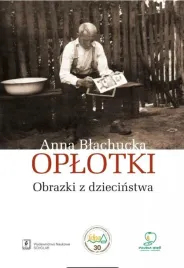oplotki-obrazki-z-dziecinstwa-anna-blachucka