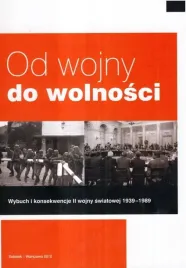 od-wojny-do-wolnosci-wybuch-i-konsekwencje-ii-woj