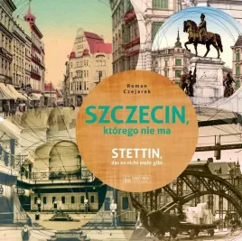 szczecin-ktorego-nie-ma-roman-czejarek