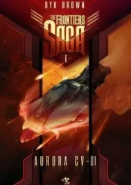 the-frontiers-saga-t-1-aurora-cv-01-ryk-brown