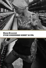 zycie-codzienne-kobiet-w-prl-blazej-brzostek