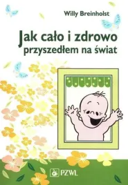 jak-calo-i-zdrowo-przyszedlem-na-swiat