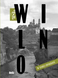wilno-w-starej-fotografii-tadeusz-konwicki