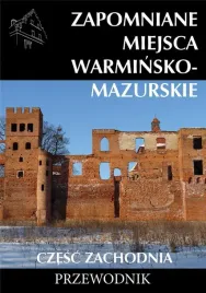 zapomniane-miejsca-warminsko-mazurskie-cz-zach