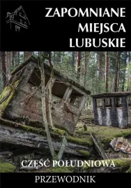 zapomniane-miejsca-lubuskie-cz-pol-przewodnik