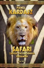 safari-zapiski-przewodnika-karawan-pawel-kardasz