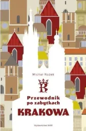 przewodnik-po-zabytkach-krakowa-michal-rozek