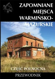 zapomniane-miejsca-warminsko-mazurskie-cz-polnocna
