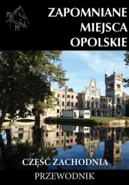 zapomniane-miejsca-opolskie-cz-zachodnia