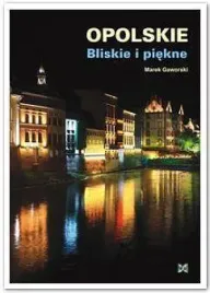 opolskie-bliskie-i-piekne-marek-gaworski