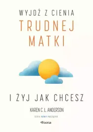 wyjdz-z-cienia-trudnej-matki-i-zyj-jak-chcesz