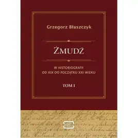 zmudz-w-historiografii-od-xix-do-poczatku-xxi-wieku-tom-i