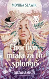 niezwiazana-tom-1-chocbym-miala-za-to-splonac