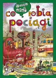 opowiem-ci-mamo-co-robia-pociagi