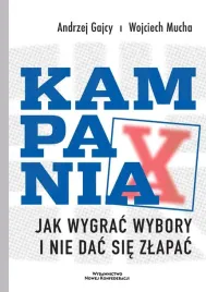 kampania-jak-wygrac-wybory-i-nie-dac-sie-zlapac-andrzej-gajcy-wojciech-mu