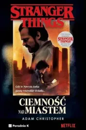stranger-things-ciemnosc-nad-miastem-adam-christopher